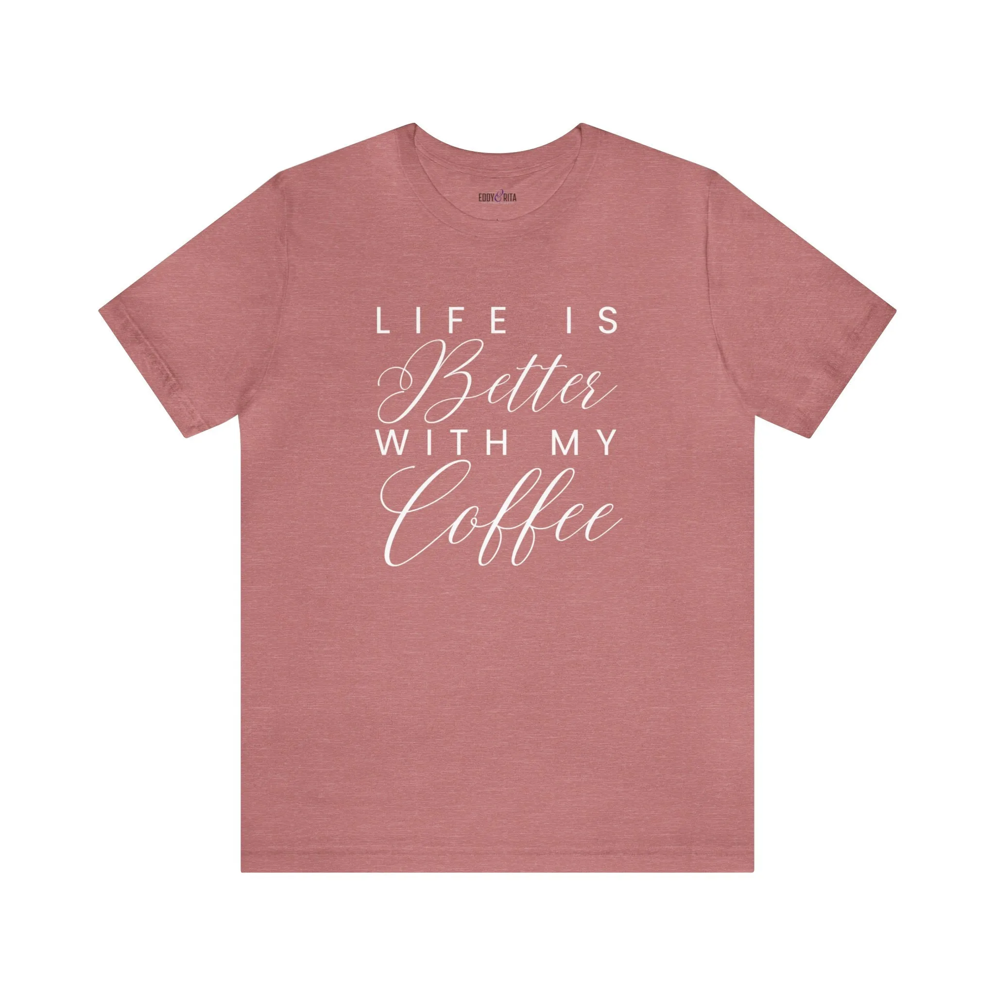 Life is Better with My Coffee Women's Tee - Cozy Caffeine Connection in Style