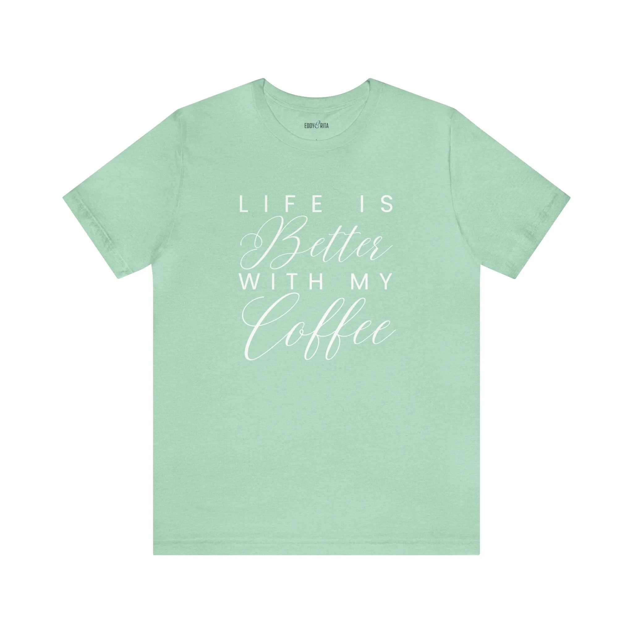 Life is Better with My Coffee Women's Tee - Cozy Caffeine Connection in Style
