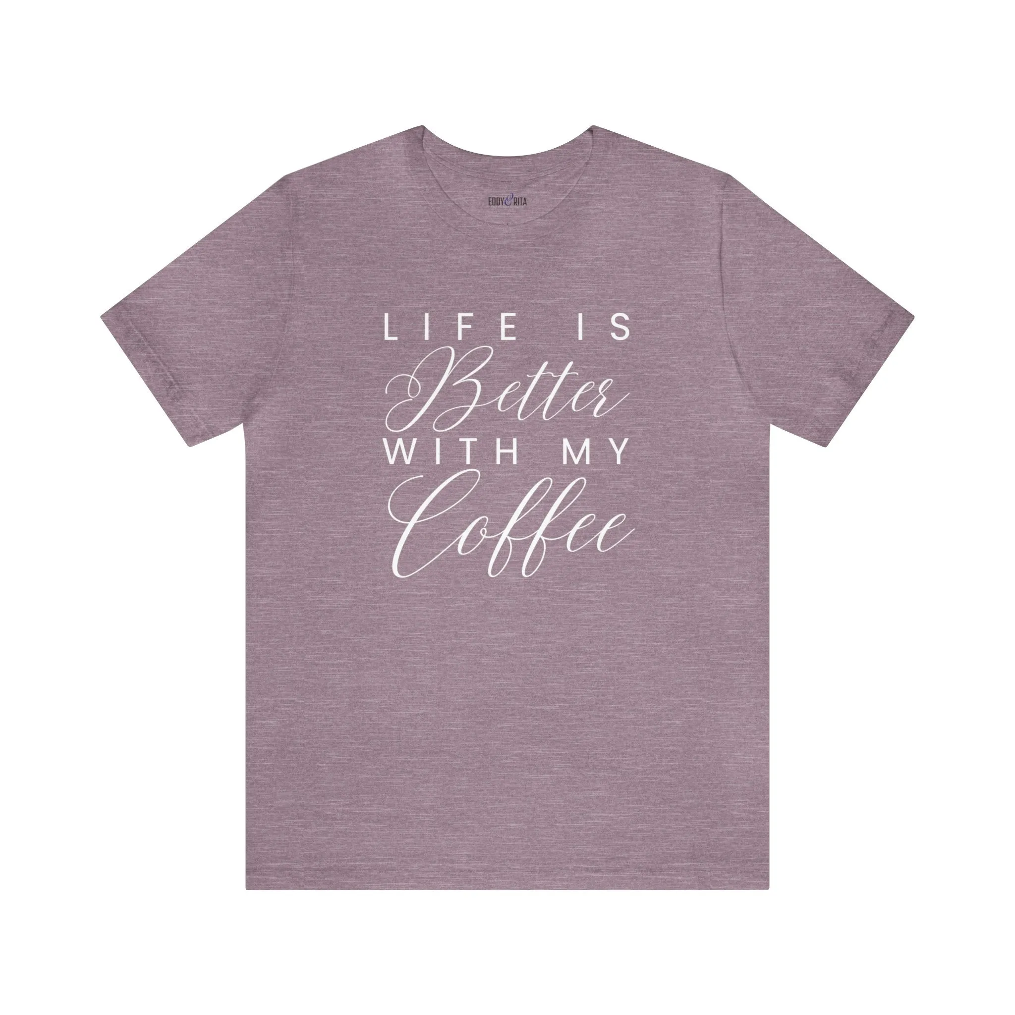 Life is Better with My Coffee Women's Tee - Cozy Caffeine Connection in Style