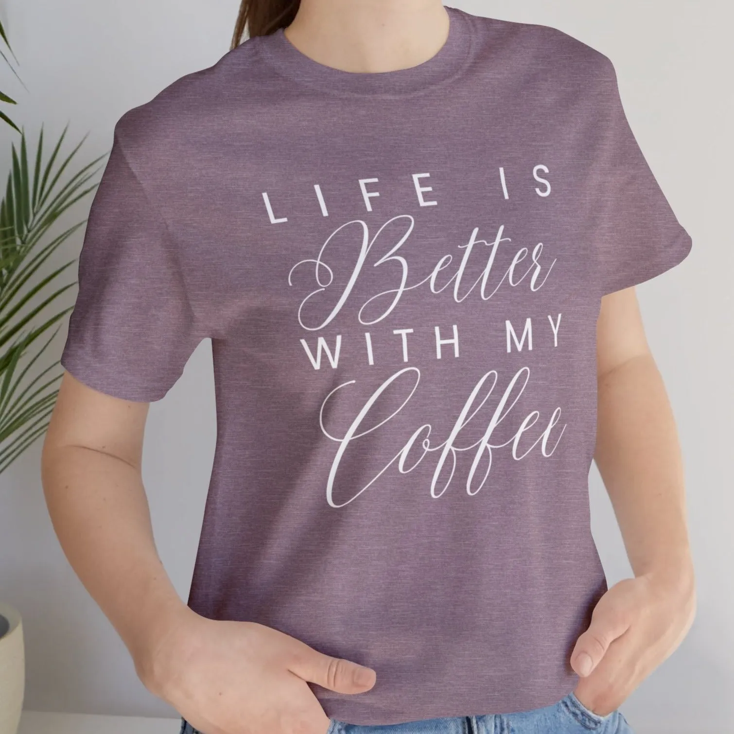 Life is Better with My Coffee Women's Tee - Cozy Caffeine Connection in Style