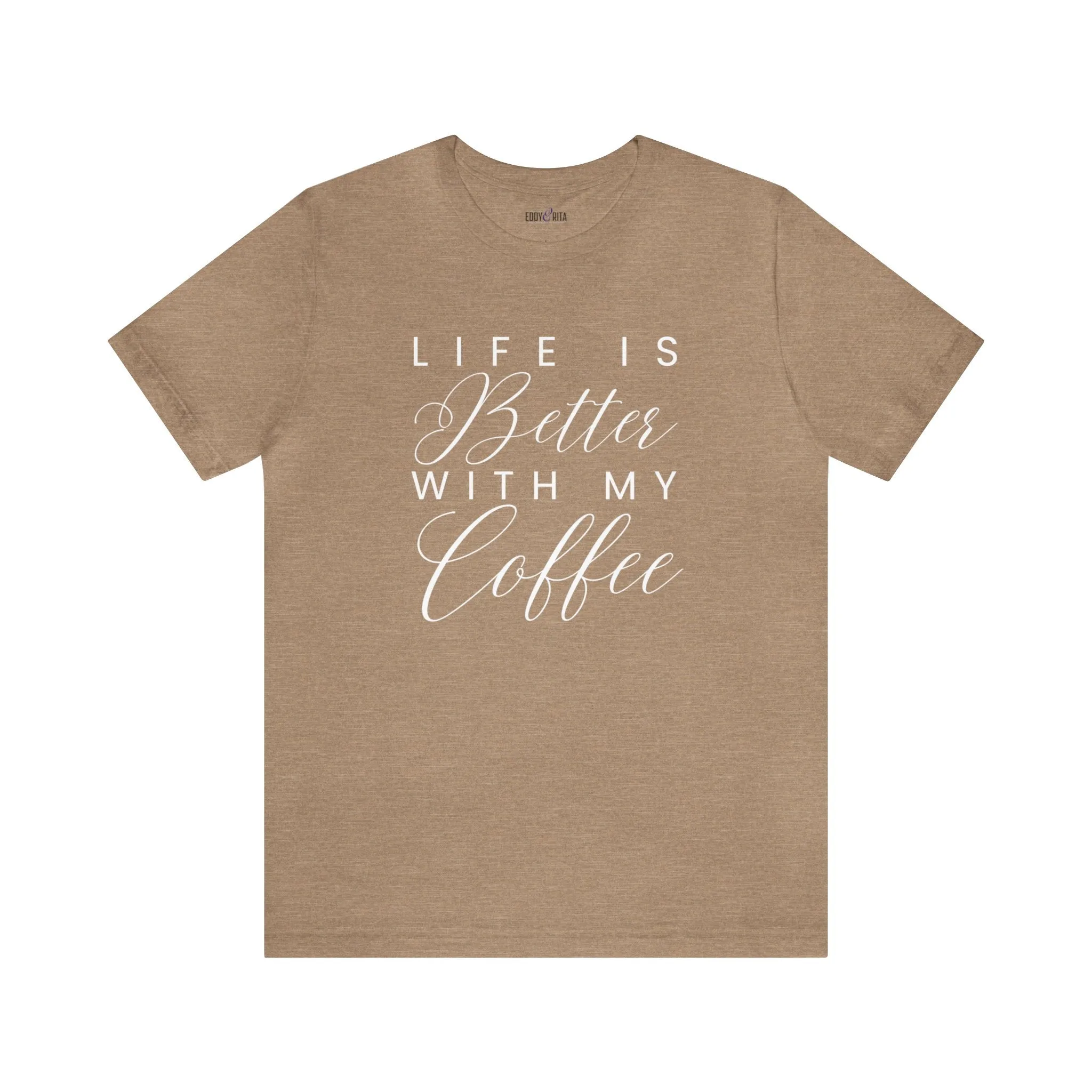 Life is Better with My Coffee Women's Tee - Cozy Caffeine Connection in Style