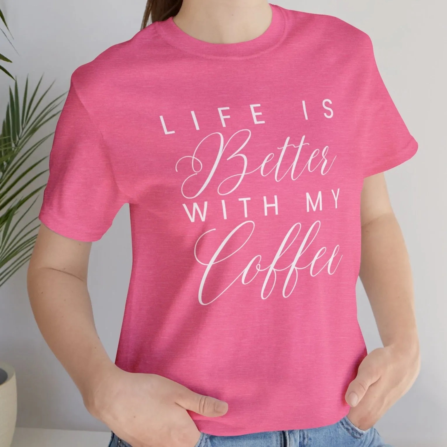 Life is Better with My Coffee Women's Tee - Cozy Caffeine Connection in Style