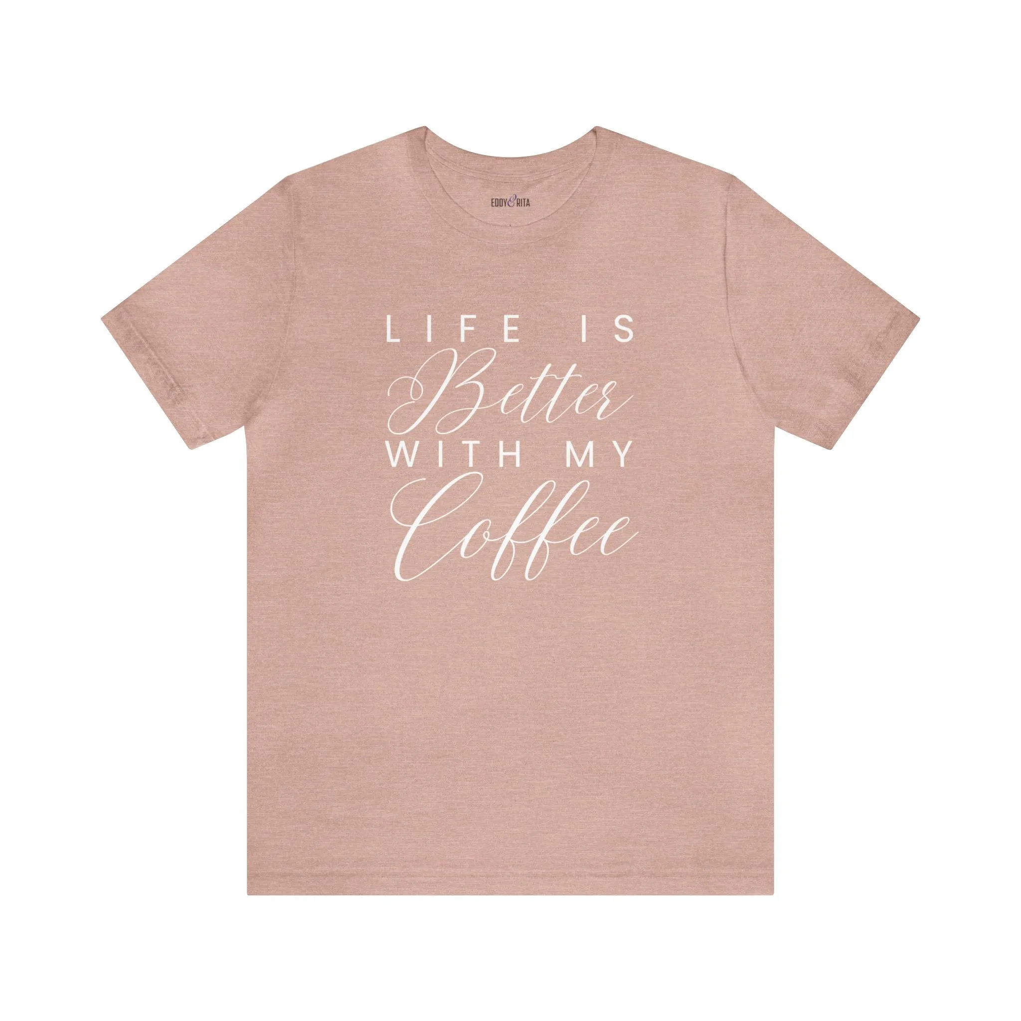Life is Better with My Coffee Women's Tee - Cozy Caffeine Connection in Style