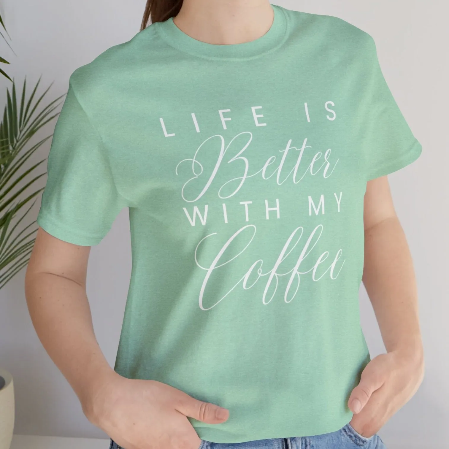 Life is Better with My Coffee Women's Tee - Cozy Caffeine Connection in Style