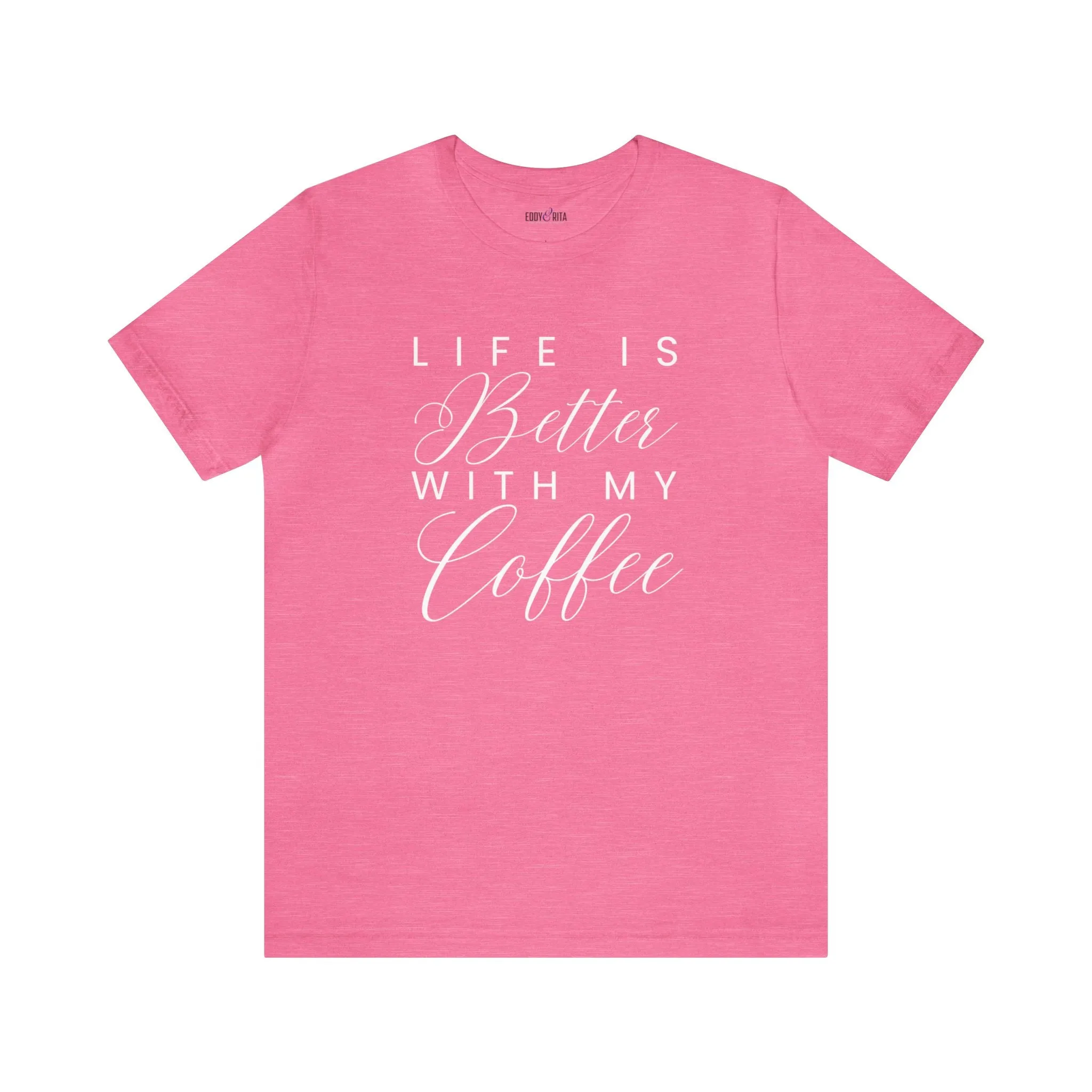 Life is Better with My Coffee Women's Tee - Cozy Caffeine Connection in Style