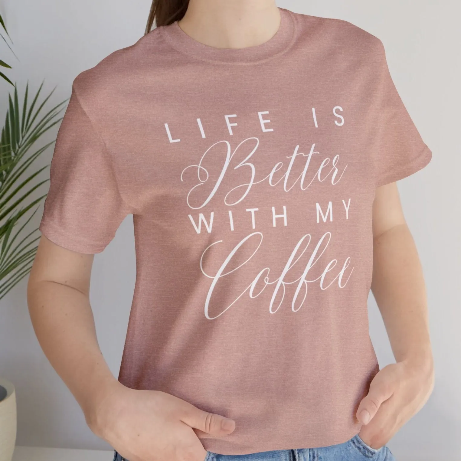 Life is Better with My Coffee Women's Tee - Cozy Caffeine Connection in Style