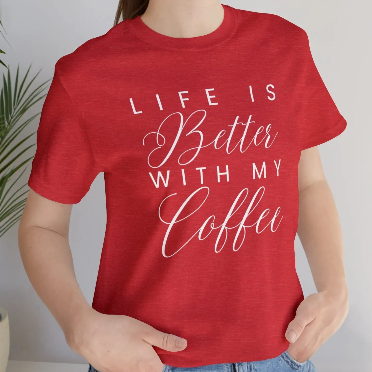 Life is Better with My Coffee Women's Tee - Cozy Caffeine Connection in Style