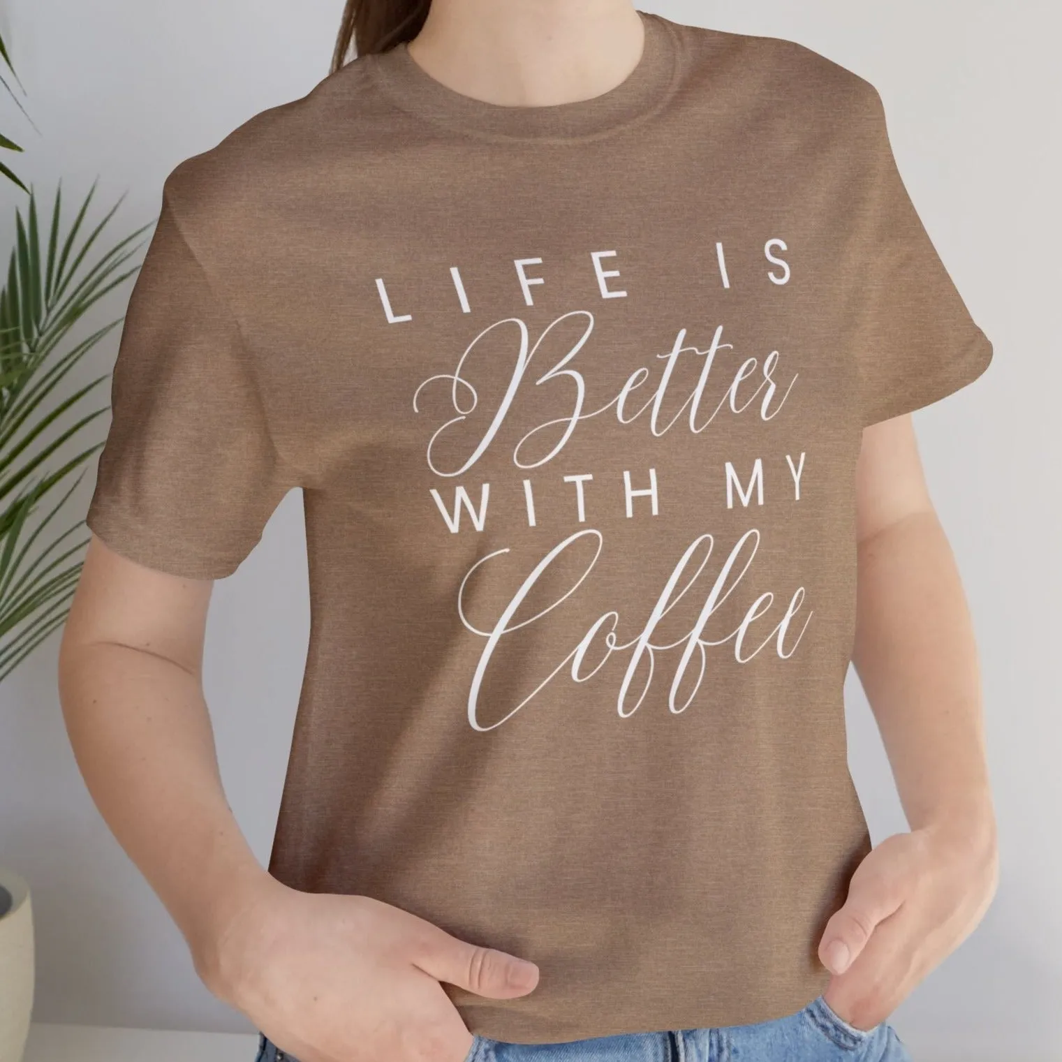 Life is Better with My Coffee Women's Tee - Cozy Caffeine Connection in Style
