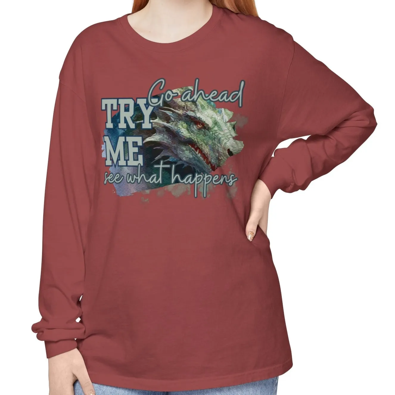 Women's Comfort Colors Long Sleeve Tee: 'Go Ahead, Try Me. See What Happens.' with Dragon