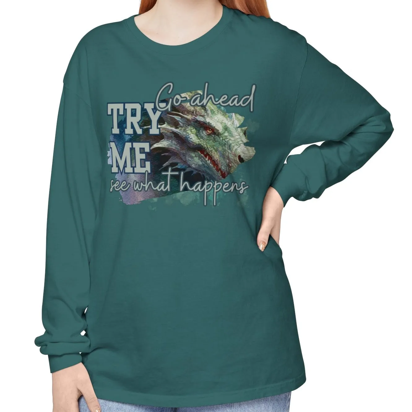 Women's Comfort Colors Long Sleeve Tee: 'Go Ahead, Try Me. See What Happens.' with Dragon