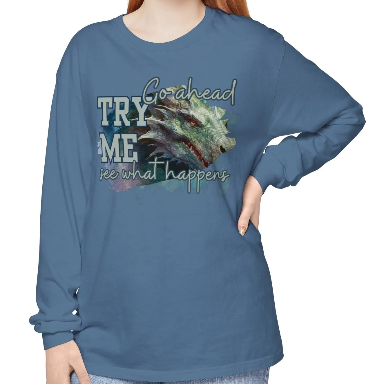Women's Comfort Colors Long Sleeve Tee: 'Go Ahead, Try Me. See What Happens.' with Dragon