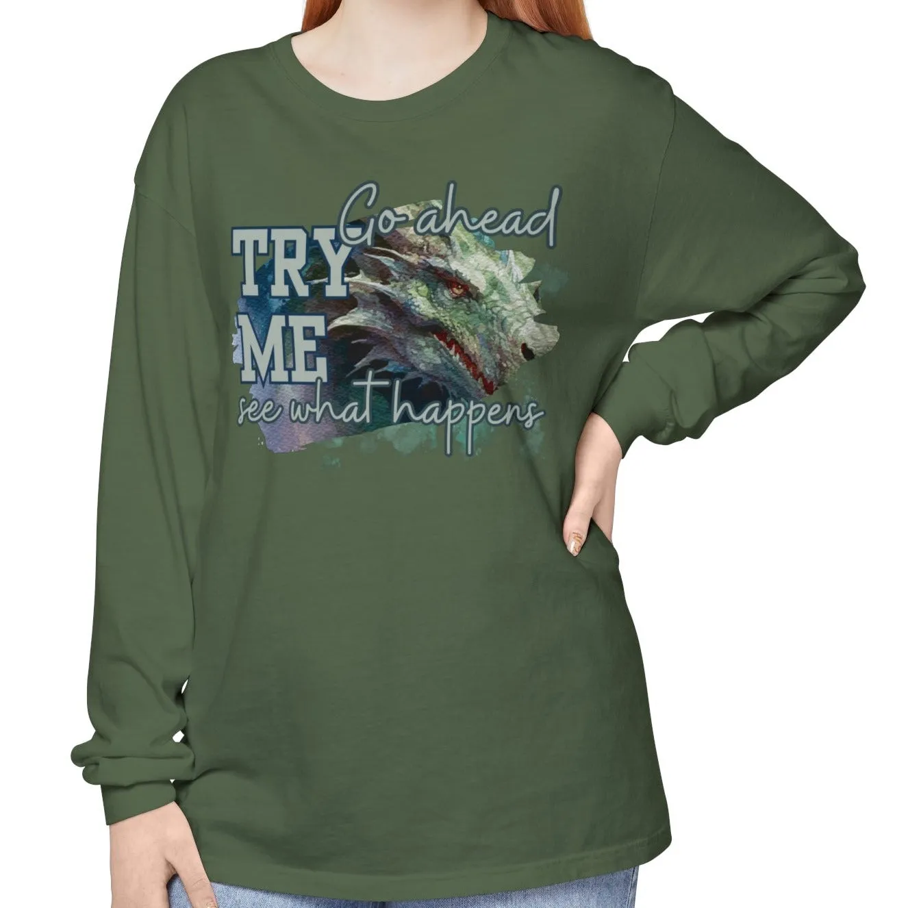 Women's Comfort Colors Long Sleeve Tee: 'Go Ahead, Try Me. See What Happens.' with Dragon