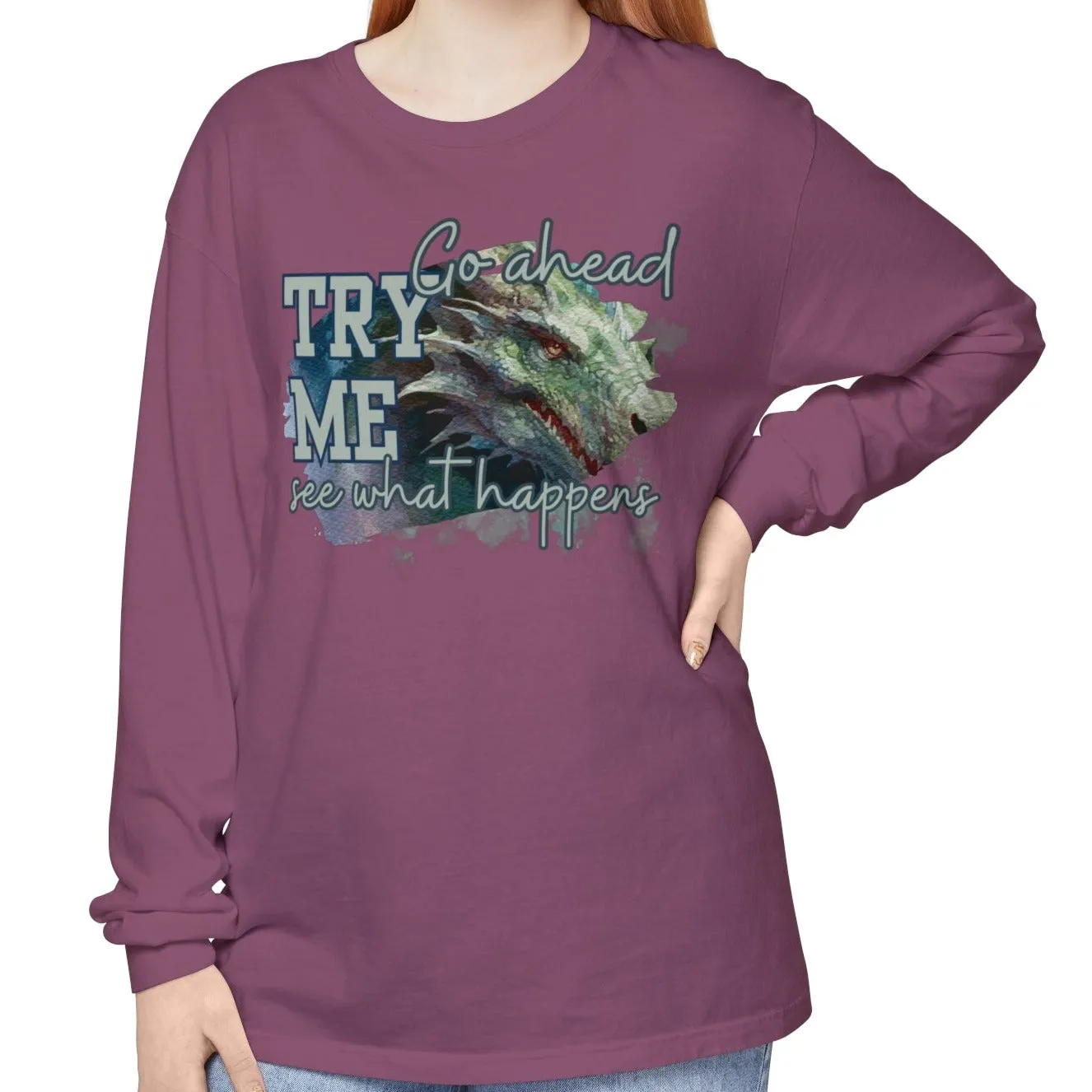 Women's Comfort Colors Long Sleeve Tee: 'Go Ahead, Try Me. See What Happens.' with Dragon