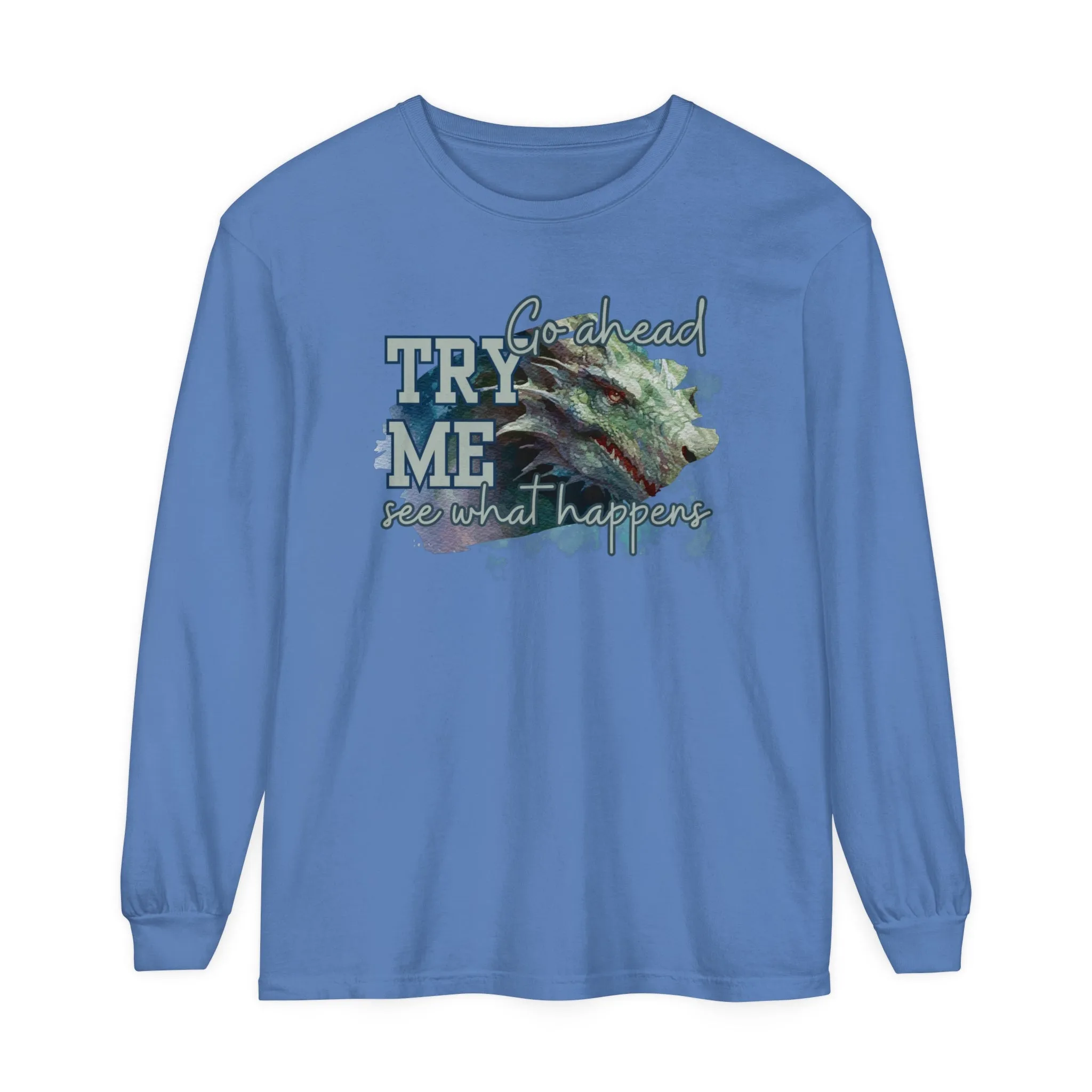 Women's Comfort Colors Long Sleeve Tee: 'Go Ahead, Try Me. See What Happens.' with Dragon